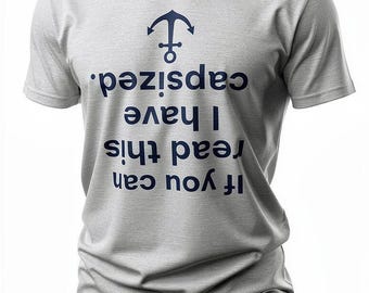 Funny Boating T-Shirt, If You Can Read This I Have Capsized, Gift for Dad, Boating Gift, Gift for Mom, Boat Drinking T-shirt, Lake T-shirt