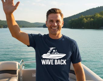 Funny Wave Back Boating Tee, Lake Life T-Shirt, Boating Humor, boating gift, gift for lake lovers