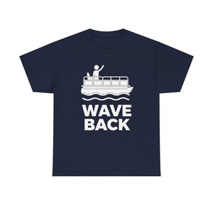 Funny Pontoon Dad Shirt, Wave Back Boating T Shirt for Pontoon Captain, Lake Weekend Tee Gift for Boat Dad image 7