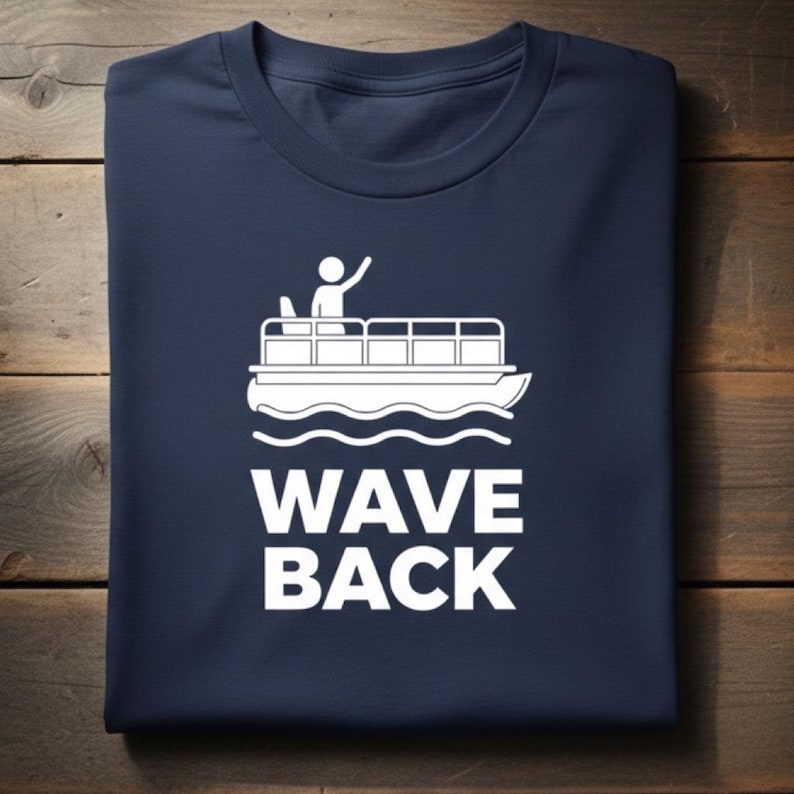 Funny Pontoon Dad Shirt, Wave Back Boating T Shirt for Pontoon Captain, Lake Weekend Tee Gift for Boat Dad image 1