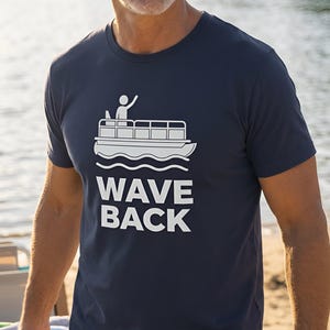 Funny Pontoon Dad Shirt, Wave Back Boating T Shirt for Pontoon Captain, Lake Weekend Tee Gift for Boat Dad image 2