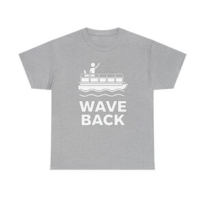 Funny Pontoon Dad Shirt, Wave Back Boating T Shirt for Pontoon Captain, Lake Weekend Tee Gift for Boat Dad image 13