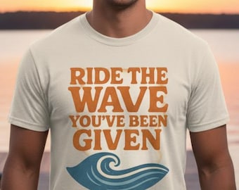 Lake T-Shirt, Ride The Wave T-Shirt, Lake Life Motivational Tee, Wake Surf Inspirational Shirt, Retro Surf Vibes T-Shirt, Boating T-Shirt