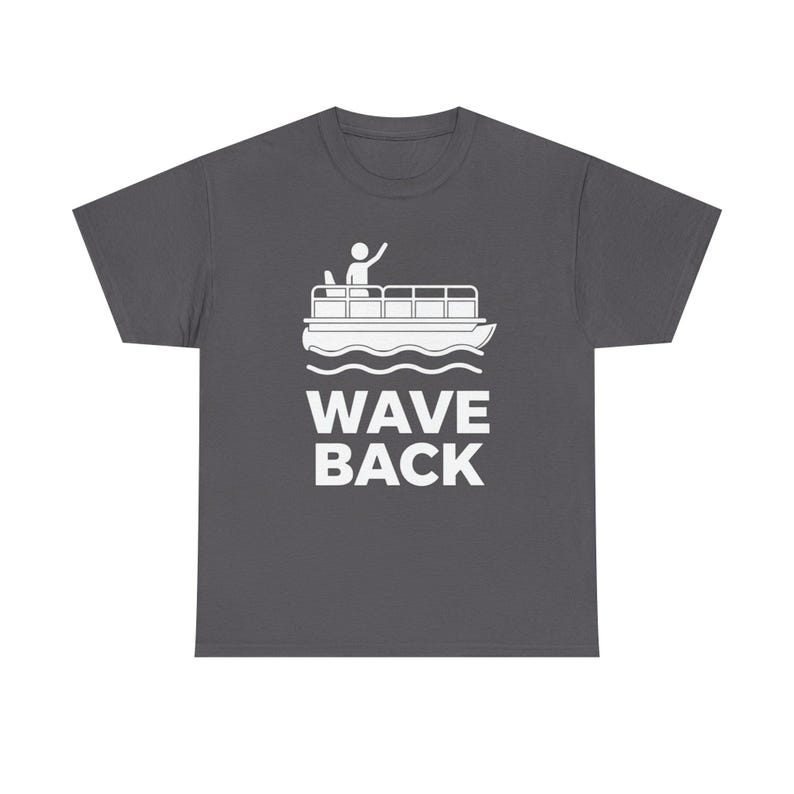 Funny Pontoon Dad Shirt, Wave Back Boating T Shirt for Pontoon Captain, Lake Weekend Tee Gift for Boat Dad image 9