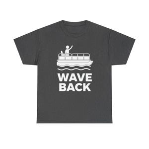 Funny Pontoon Dad Shirt, Wave Back Boating T Shirt for Pontoon Captain, Lake Weekend Tee Gift for Boat Dad image 11