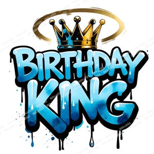 Rei do Aniversário PNG, Letras de Grafite com Gotas Azuis e Coroa Dourada, Clipart de Aniversário Urbano, Arte de Festa para Imprimir, Sublimação PNG