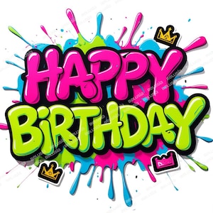 Può includere: Grafica vivace con la scritta "HAPPY BIRTHDAY" in lettere a bolla, bordate di nero. Il design include schizzi di vernice e illustrazioni di corone in rosa, verde, blu e giallo, su sfondo bianco.