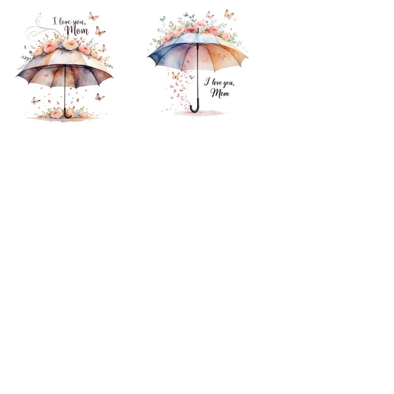 May include: Two watercolor umbrellas with floral and butterfly accents. The umbrellas are in shades of brown, blue, and orange. The text "I love you, Mom" is written on each umbrella.