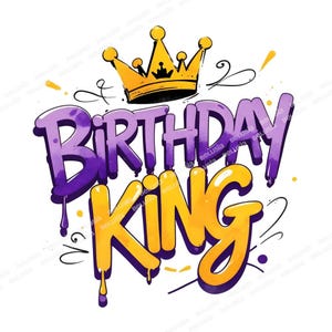 Op de afbeelding: Een graffiti-achtige afbeelding met de woorden "BIRTHDAY KING". Het woord "BIRTHDAY" is paars met een verloop, en "KING" is geel. Een gouden kroon met zwarte details staat boven de tekst.