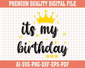 It's My Birthday SVG: Birthday Girl Cricut Cut File (Digital Download)
