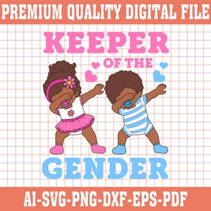 May include: A digital file design featuring two cartoon babies in a dabbing pose. The girl is wearing a pink dress and the boy is wearing a blue and white striped onesie. The text "KEEPER OF THE GENDER" is written in pink and blue letters. The design is available in AI, SVG, PNG, DXF, EPS, and PDF formats.