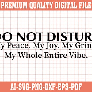 No perturbes mi paz, mi alegría, mi rutina SVG / Cita motivacional SVG / Vibras positivas Archivo de corte / Descarga digital de Cricut y Silhouette