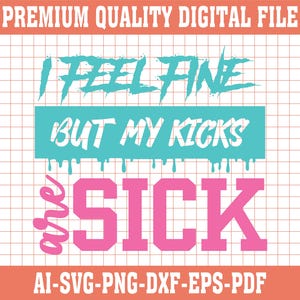 Sick Kicks Sneakerhead Quote SVG - Cricut, Silhouette Cut File