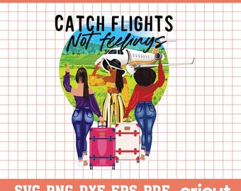 Archivo SVG "Catch Flights Not Feelings" / Cita de viaje / Diseño de camiseta y bolso Wanderlust / Vinilo de silueta Cricut