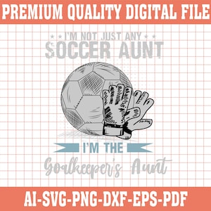 Goalkeeper&#39;s Aunt SVG: Soccer Family Cut File (Digital Download)