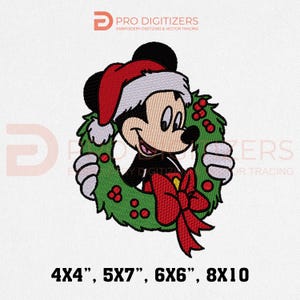 May include: A cartoon image of Mickey Mouse wearing a Santa hat and holding a green wreath with red berries and a red bow. The image includes the text "4X4", 5X7", 6X6", 8X10". The image is for embroidery digitizing and vector tracing.