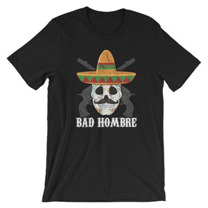 Bad Hombre T-Shirt Sugar Skull Outlaw Cinco De Mayo Shirt Bad Hombre T-Shirt Sugar Skull Outlaw Cinco De Mayo Shirt