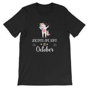 Unicorns are born in October UNISEX T-Shirt Birthday Gift