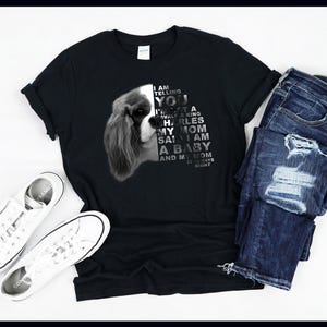 My Mom Said I am a Baby | Cavalier King Charles Spaniel | Dog Mommy | Mother&#39;s Day Gift | T-Shirt | Tank Top | Sweatshirt | Hoodie