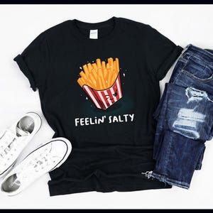 Feelin Salty | Pommes Frites | Lustiges Fast-Food-Liebhaber-Wortspiel | Scherz | Streber | Aussenseiter | T-Shirt | Tank-Top | Pullover | Kapuzenpullover