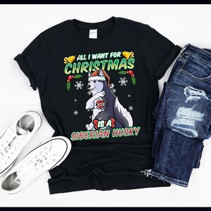 All I Want For Christmas Is A Siberian Husky | Dog Lover Christmas | Dogs | T-Shirt | Tank Top | Sweatshirt | Hoodie