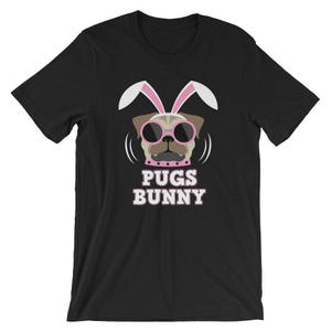Pugs Bunny T-Shirt UNISEX Funny Easter Puggy Shirt for men and women funny Easter Pug Lover Gift