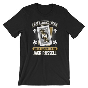Jack Russell Terrier Joker Poker Card T-shirt J'ai toujours de la chance quand je suis avec mon Jack Russell Tee unisexe femmes hommes enfants cadeau pour amoureux des chiens
