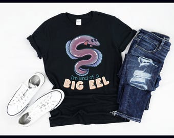 Electric Eel Graphic Tee Shirt - I'm Kind Of A Big Eel fishing shirt - Funny Animal Pun Marine Trendy Shirt - Unisex T Shirt Tank Top