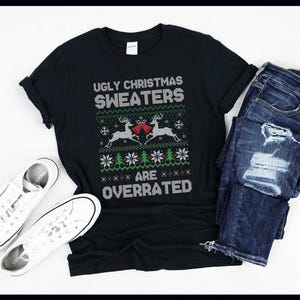 Ugly Christmas Sweaters Are Overrated | Funny X-Mas Gift | Ugly Sweater Party | Christmas Present | T-Shirt | Tank Top | Sweatshirt | Hoodie