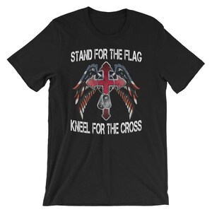 Stand for the Flag Kneel for the Cross UNISEX T-Shirt Veteran Gift