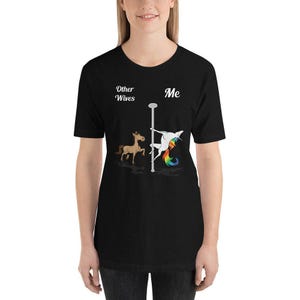 You Me Unicorn T-Shirt Pole Dancing Unicorn Wife Shirt Gift Other Wives Me Short-Sleeve Unisex Tee
