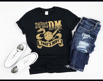Short Sleeve Top Selling T Shirts for Men- Because I'm the Dm That's Why Trending Shirt -Rpg Role Play Game dungeons and dragons Funny Shirt