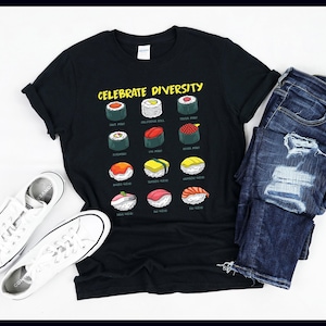 Sushi Lover Shirt | Celebrate Diversity | Sushi Food Types Japanese Sushi Lover Gift | T-Shirt | Tank Top | Sweatshirt | Hoodie