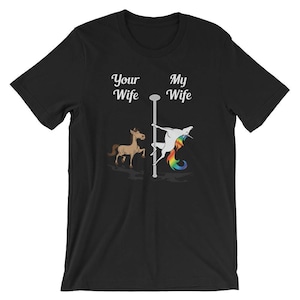Your Wife My Wife Shirt Pole Dancing Unicorn T-Shirt UNISEX Gift for Wife