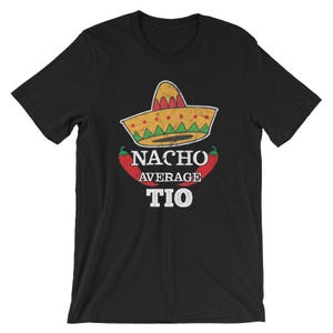 Nacho Average Tio T-Shirt UNISEX Zabawna koszulka Cinco De Mayo Prezent dla wujka