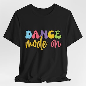 Dance Tshirt, Dance Tee, Fun Casual T-Shirt for Dance Lovers, Gift for Dancers, Dance Party Wear, Workout Shirt, Summer Fashion