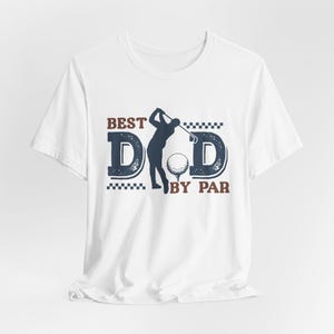 Best Dad by Par Golf Tee, Perfect Father&#39;s Day Gift, Dad T-Shirt, Shirt for Golf Lovers, Men&#39;s tshirt, Unique Dad Shirt