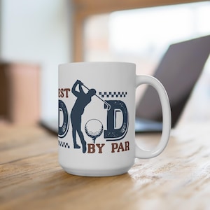 Best Dad by Par Golf Mug, Golf Dad Mug, Unique Gift for Golf Lovers, Father&#39;s Day, Golf Dad Gift