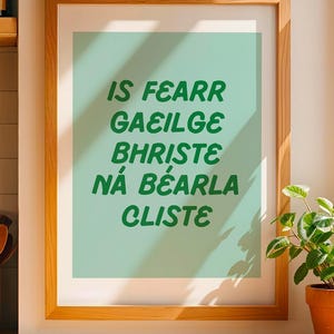 Irish Language Art Print: Is Fearr Gaeilge Bhriste Ná Béarla Cliste (Digital Download)