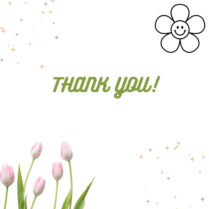 May include: White background with a black and white flower graphic and the text "THANK YOU!" in green. Pink tulips with green leaves are at the bottom. Scattered pastel stars add a decorative touch.