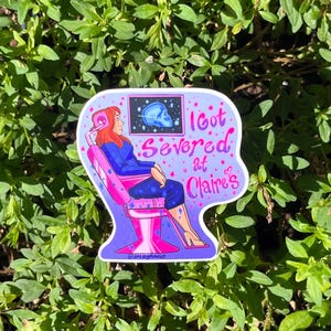 I Got Severed At Claire’s