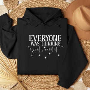 Everyone Was Thinking It Hoodie, Dark Humor Sweatshirt, Sassy Hoodie, Awkward Hoodie, Offensive Hoodie, Adult Gift, Sarcastic Slogan Hoodie