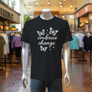 Embrace Change Butterfly T-Shirt: Motivational Positive Quote Cotton Tee