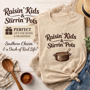 Raisin Kids Stirrin Pots Shirt, Funny Southern Mom Tee, Cajun Maw Maw Gift