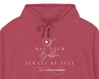 Quilting Hooded Sweatshirt - May Your Bobbin Always Be Full, Gifts for Sewers, Quilters and Crafters