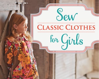 Sew Classic Clothes for Girls Book, Girls Sewing Patterns, Sewing for Girls, Classic Sewing for Girls, Girls Handmade Wardrobe Patterns