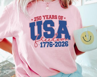 250 Years of Freedom Shirt, Comfort Colors,250th Birthday USA Shirt, 250th Year Tee, USA Flag Shirt, 1776-2026 Shirt, Patriotic Shirt