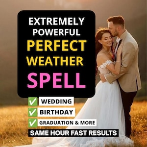 May include: A black rectangular sign with white, yellow, and pink text reading EXTREMELY POWERFUL PERFECT WEATHER SPELL, with green checkmarks next to WEDDING, BIRTHDAY, GRADUATION & MORE, and the text SAME HOUR FAST RESULTS at the bottom.