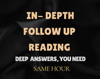 In-Depth Love Follow-Up Psychic Reading | Deeper Answers You Need Same Hour