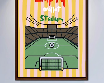 Funny Football Poster | Empty Wallet Stadium | Sarcastic Soccer Wall Art | Football Fan Gift | Digital Download